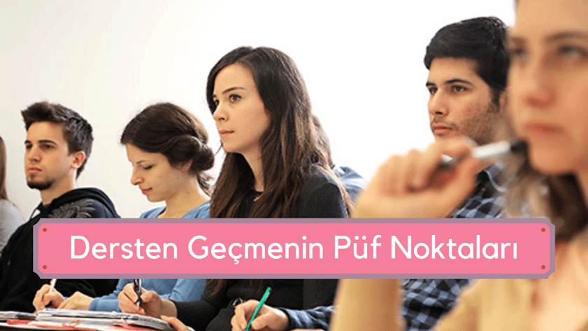 Dersten Kolayca Geçmenin Püf Noktaları