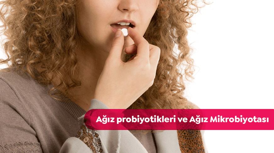 Ağız Probiyotikleri ve Ağız Mikrobiyotası