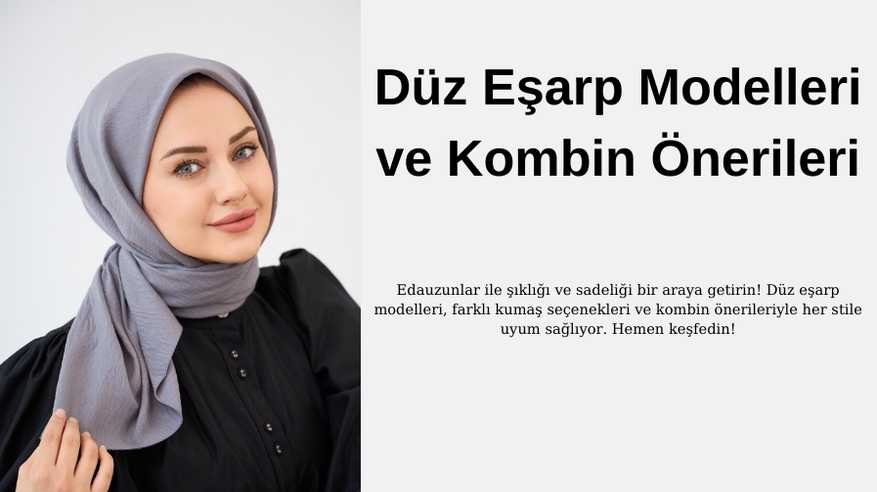 Düz Eşarp Modelleri ve Kombin Önerileri – Edauzunlar