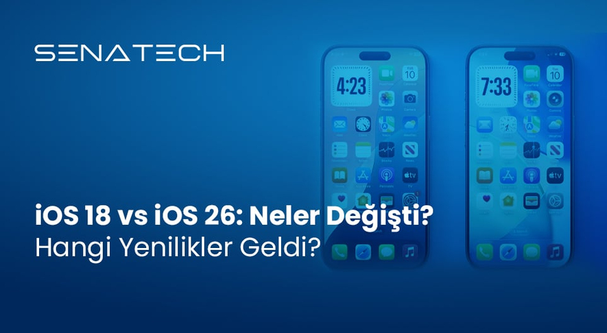 iOS 18 vs iOS 26: Neler Değişti? Hangi Yenilikler Geldi?