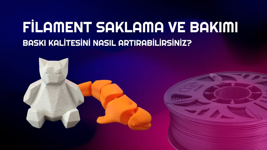 Filament Saklama ve Bakımı: Baskı Kalitesini Nasıl Artırabilirsiniz?