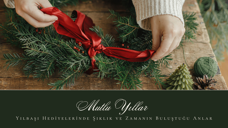 Yılbaşı Hediyelerinde Şıklık ve Zamanın Buluştuğu Anlar