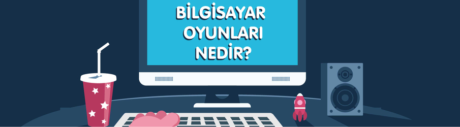Bilgisayar Oyunları Nedir?