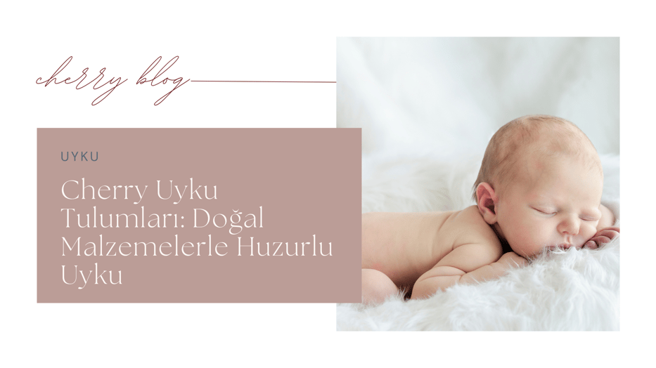 Cherry Uyku Tulumları: Doğal Malzemelerle Huzurlu Uyku