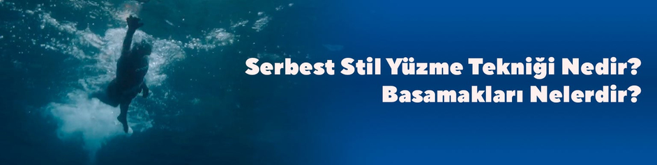 Serbest Stil Yüzme Tekniği Nedir? Basamakları Nelerdir?