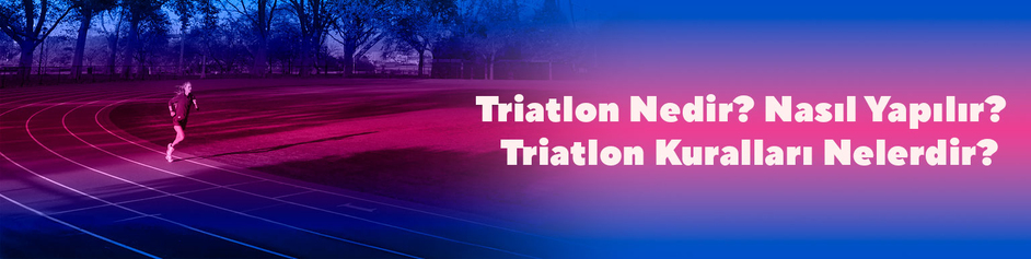 Triatlon nədir? Necə edilir? Triatlonun qaydaları nələrdir?