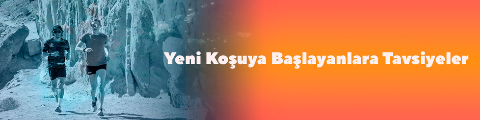Yeni Koşuya Başlayanlara Tavsiyeler