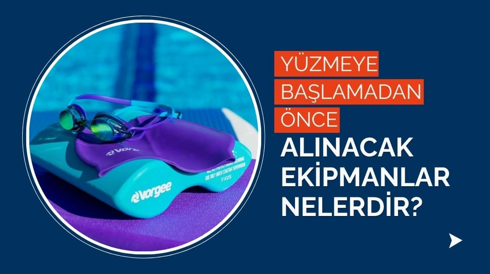 Yüzmeye Başlamadan Önce Alınacak Ekipmanlar Nelerdir?
