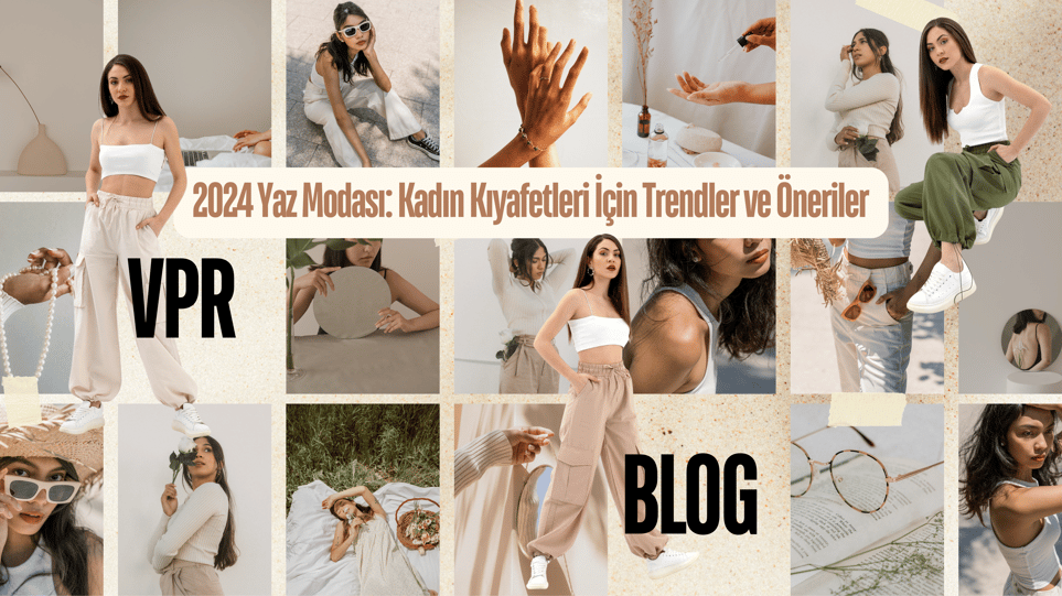 2024 Yaz Modası: Kadın Kıyafetleri İçin Trendler ve Öneriler
