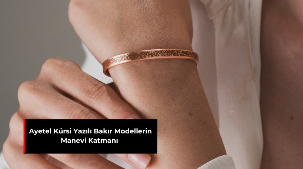 AYETEL KÜRSİ YAZILI BAKIR MODELLERİN MANEVİ KATMANI