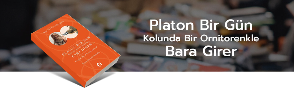 Platon Bir Gün Kolunda Bir Ornitorenk ile Bara Girer, kitap, thomas chatheart, daniel klein, bilgesu üçbaş, köln kütüphane